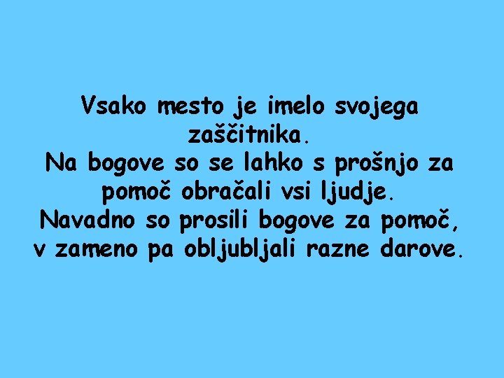 Vsako mesto je imelo svojega zaščitnika. Na bogove so se lahko s prošnjo za