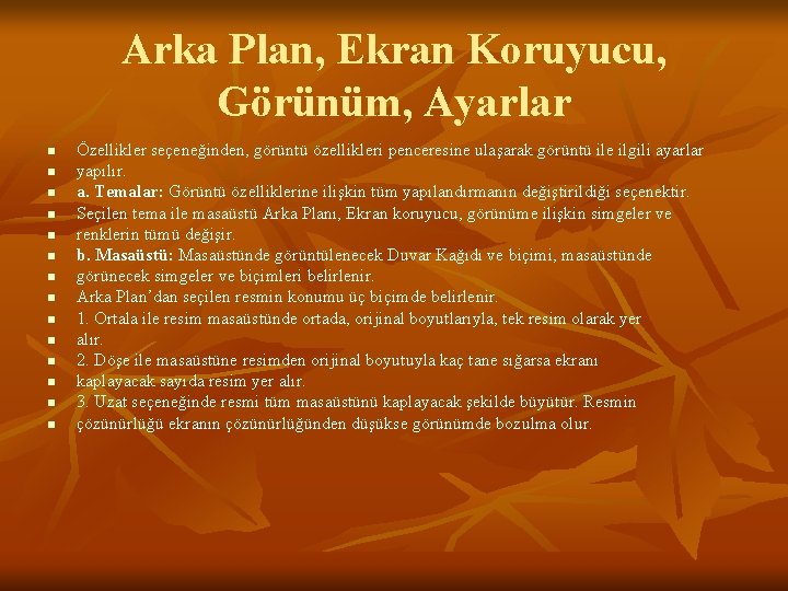 Arka Plan, Ekran Koruyucu, Görünüm, Ayarlar n n n n Özellikler seçeneğinden, görüntü özellikleri