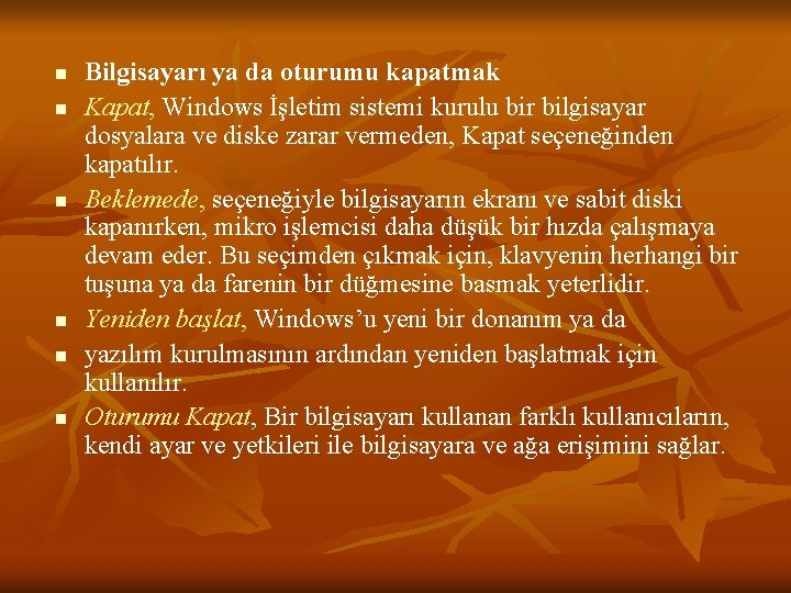 n n n Bilgisayarı ya da oturumu kapatmak Kapat, Windows İşletim sistemi kurulu bir