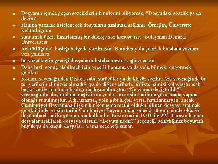 n n n n Dosyanın içinde geçen sözcüklerin kimilerini biliyorsak, “Dosyadaki sözcük ya da