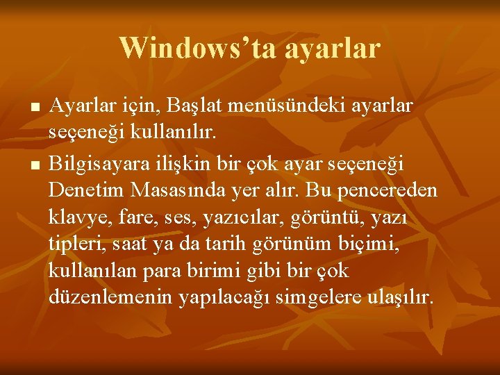 Windows’ta ayarlar n n Ayarlar için, Başlat menüsündeki ayarlar seçeneği kullanılır. Bilgisayara ilişkin bir