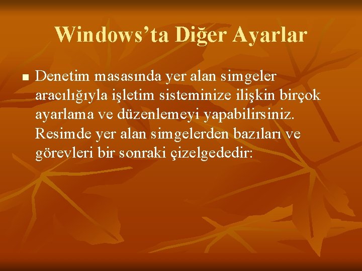 Windows’ta Diğer Ayarlar n Denetim masasında yer alan simgeler aracılığıyla işletim sisteminize ilişkin birçok