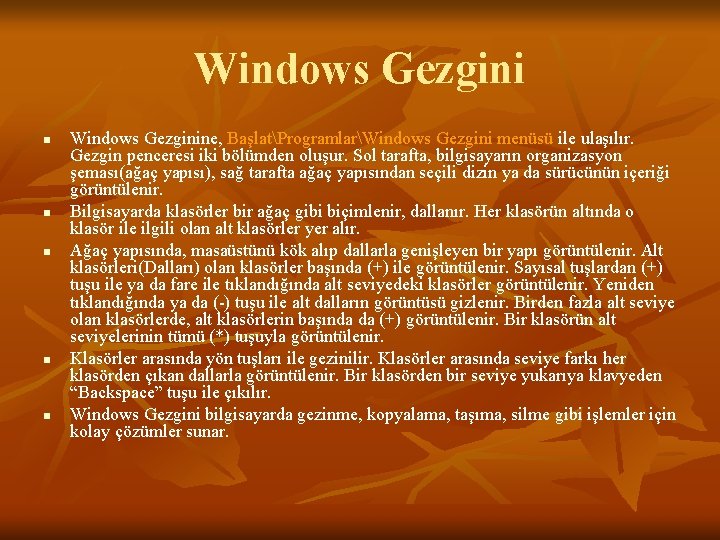 Windows Gezgini n n n Windows Gezginine, BaşlatProgramlarWindows Gezgini menüsü ile ulaşılır. Gezgin penceresi