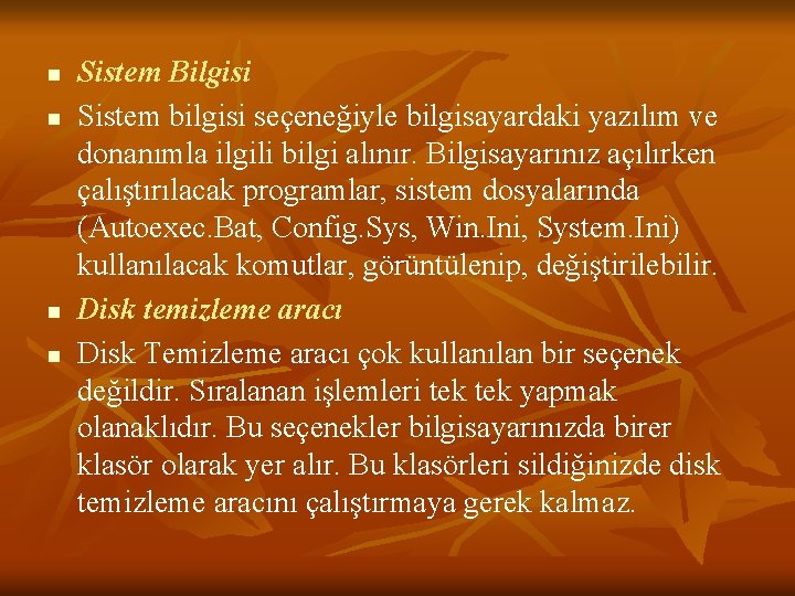 n n Sistem Bilgisi Sistem bilgisi seçeneğiyle bilgisayardaki yazılım ve donanımla ilgili bilgi alınır.