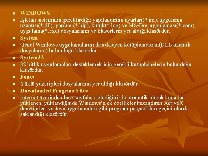 n n n n n WINDOWS İşletim sisteminin gerektirdiği; yapılandırma ayarları(*. ini), uygulama uzantısı(*.