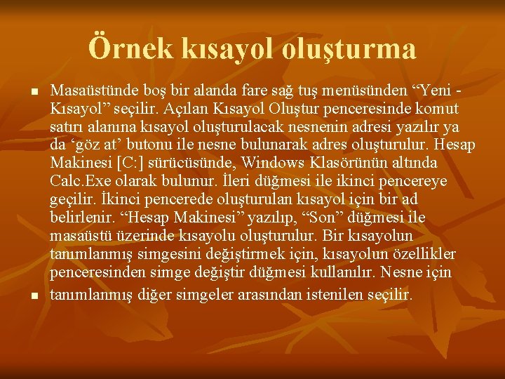 Örnek kısayol oluşturma n n Masaüstünde boş bir alanda fare sağ tuş menüsünden “Yeni