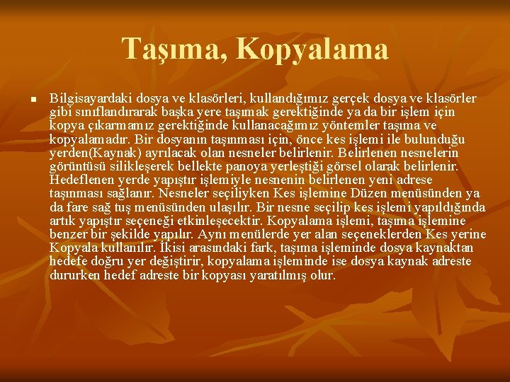 Taşıma, Kopyalama n Bilgisayardaki dosya ve klasörleri, kullandığımız gerçek dosya ve klasörler gibi sınıflandırarak