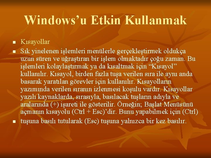 Windows’u Etkin Kullanmak n n n Kısayollar Sık yinelenen işlemleri menülerle gerçekleştirmek oldukça uzun