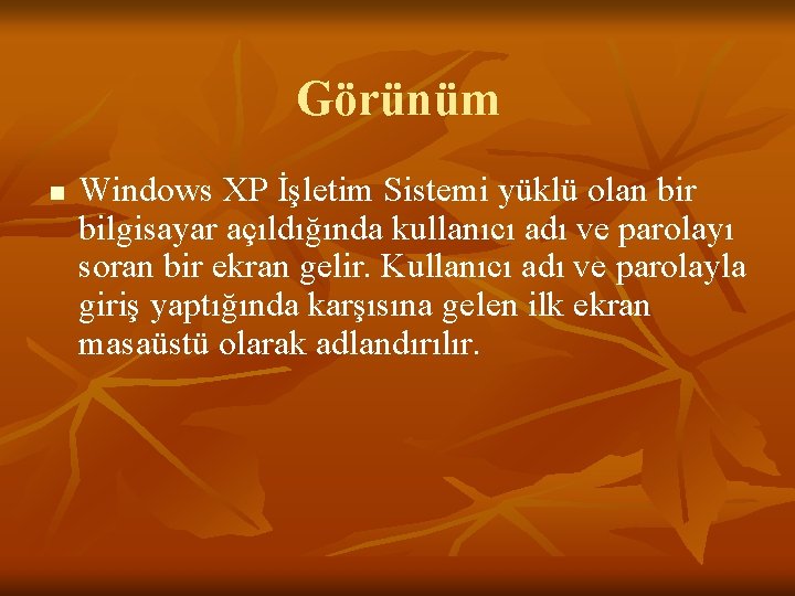 Görünüm n Windows XP İşletim Sistemi yüklü olan bir bilgisayar açıldığında kullanıcı adı ve