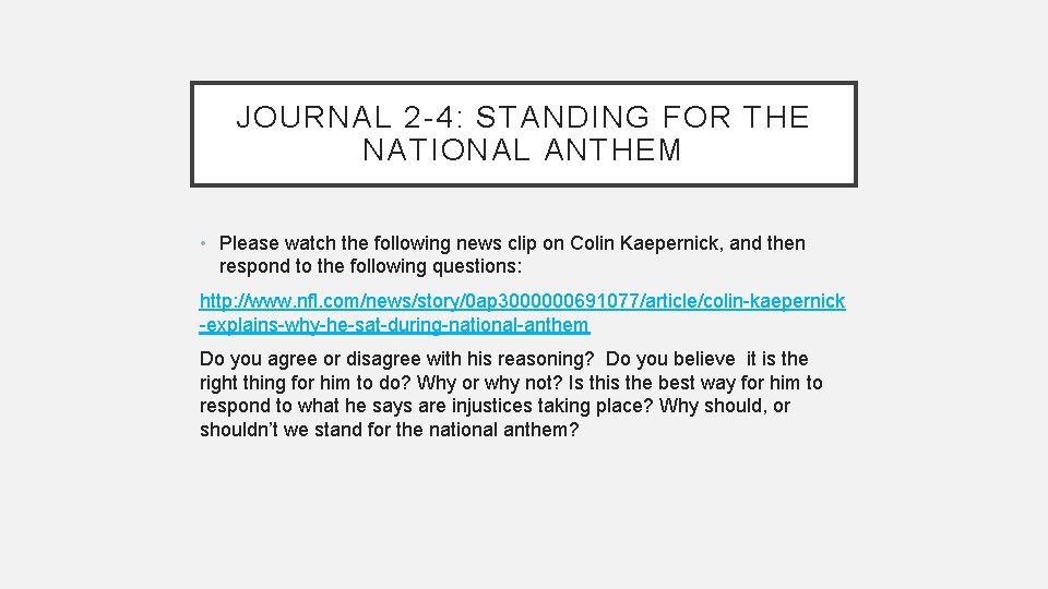 JOURNAL 2 -4: STANDING FOR THE NATIONAL ANTHEM • Please watch the following news