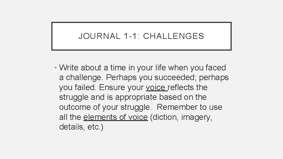 JOURNAL 1 -1: CHALLENGES • Write about a time in your life when you