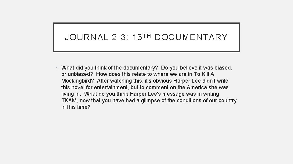 JOURNAL 2 -3: 13 T H DOCUMENTARY • What did you think of the