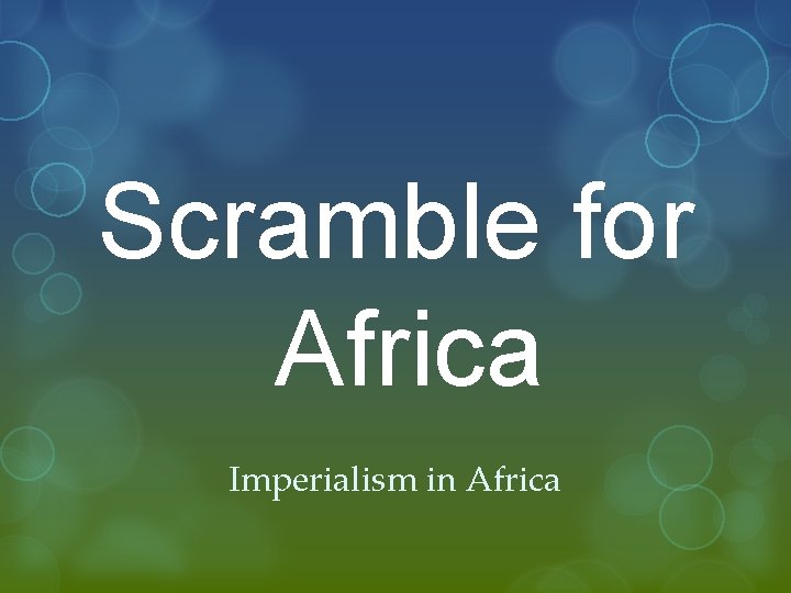 Scramble for Africa Imperialism in Africa 