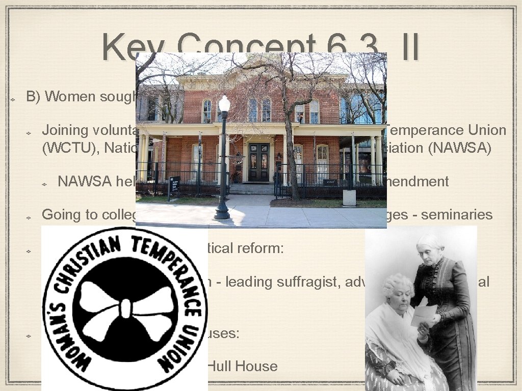 Key Concept 6. 3, II B) Women sought greater equality by: Joining voluntary organizations: