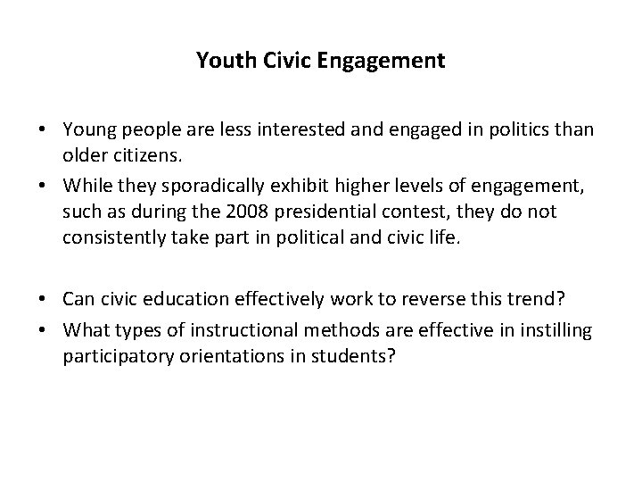 Youth Civic Engagement • Young people are less interested and engaged in politics than