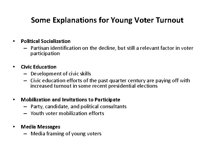 Some Explanations for Young Voter Turnout • Political Socialization – Partisan identification on the