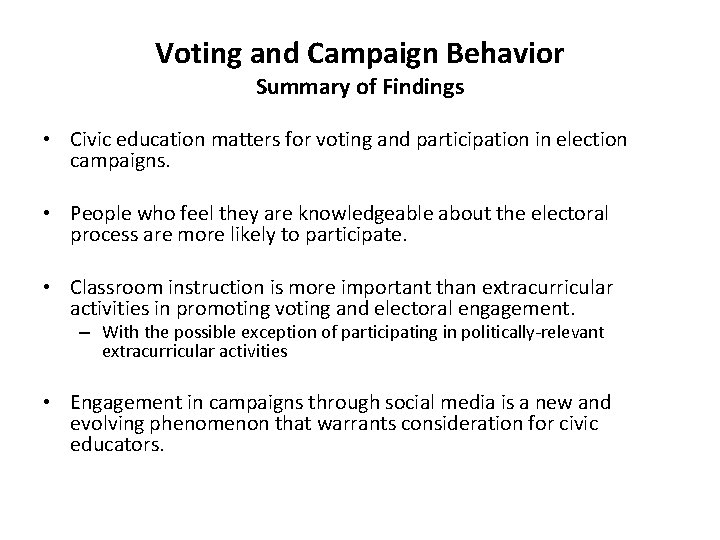 Voting and Campaign Behavior Summary of Findings • Civic education matters for voting and