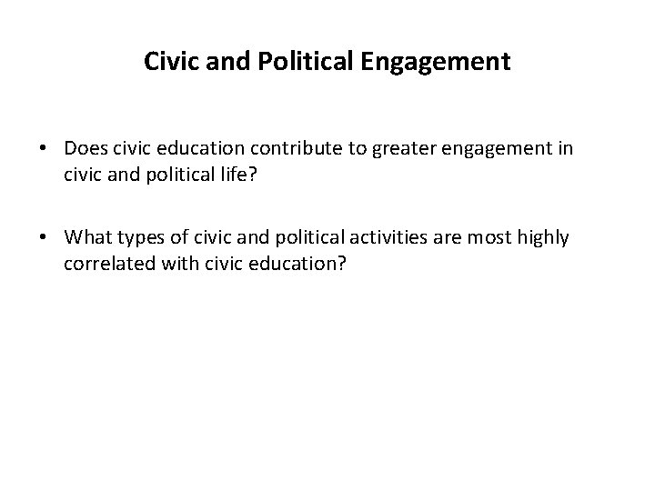 Civic and Political Engagement • Does civic education contribute to greater engagement in civic