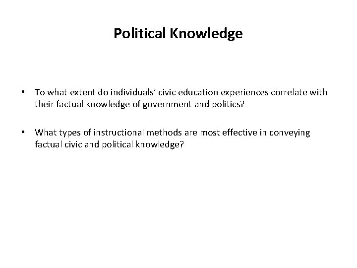 Political Knowledge • To what extent do individuals’ civic education experiences correlate with their