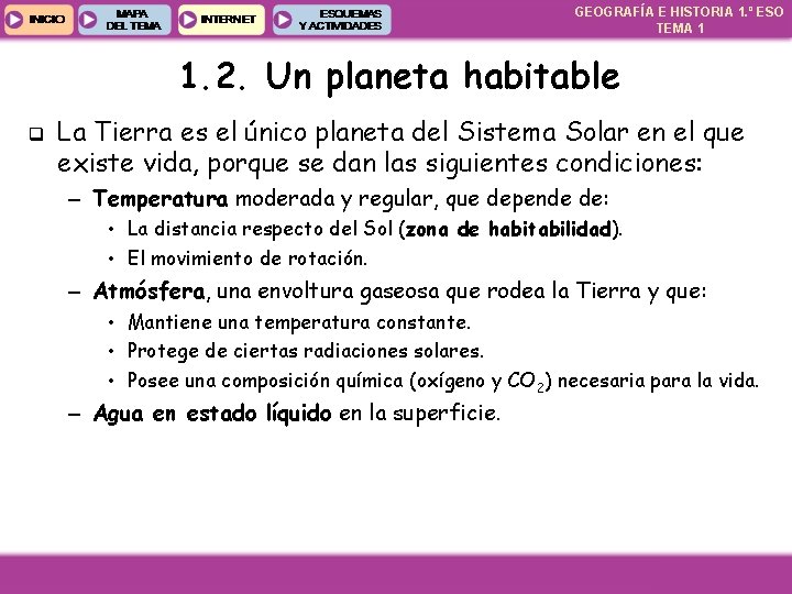 GEOGRAFÍA E HISTORIA 1. º ESO TEMA 1 1. 2. Un planeta habitable q