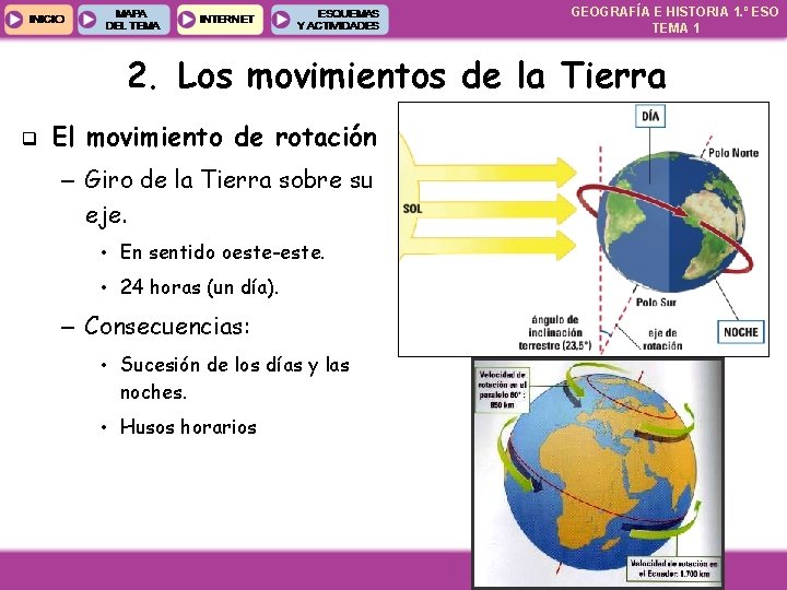 GEOGRAFÍA E HISTORIA 1. º ESO TEMA 1 2. Los movimientos de la Tierra