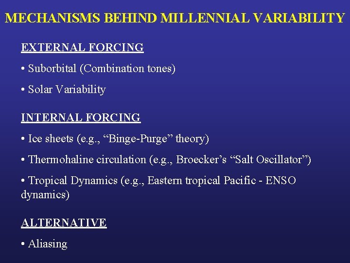 MECHANISMS BEHIND MILLENNIAL VARIABILITY EXTERNAL FORCING • Suborbital (Combination tones) • Solar Variability INTERNAL