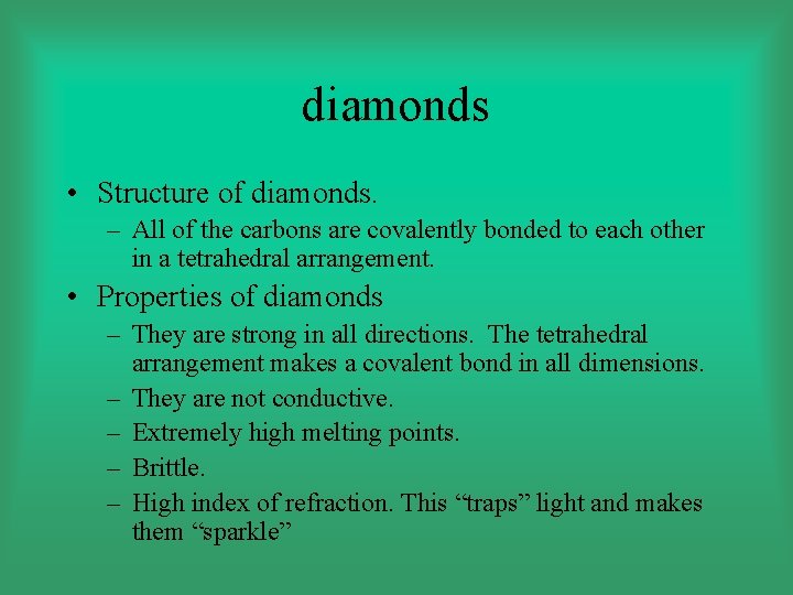 diamonds • Structure of diamonds. – All of the carbons are covalently bonded to