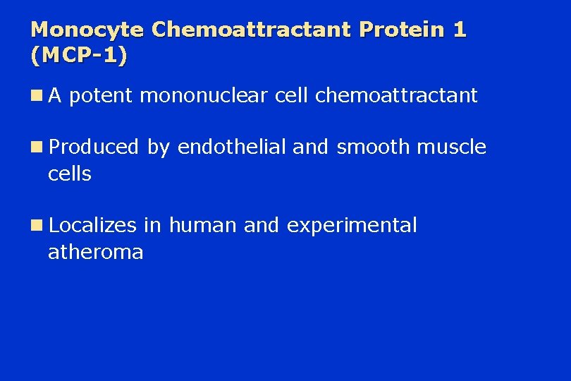 Monocyte Chemoattractant Protein 1 (MCP-1) n A potent mononuclear cell chemoattractant n Produced by