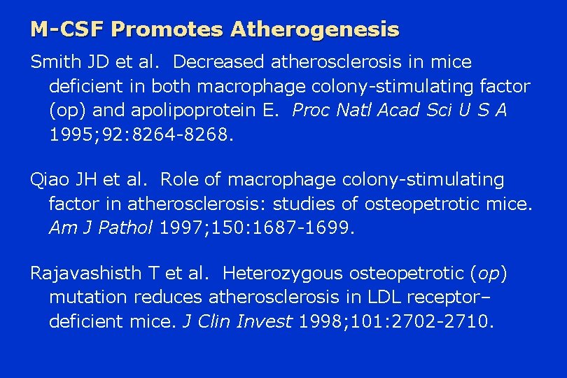 M-CSF Promotes Atherogenesis Smith JD et al. Decreased atherosclerosis in mice deficient in both