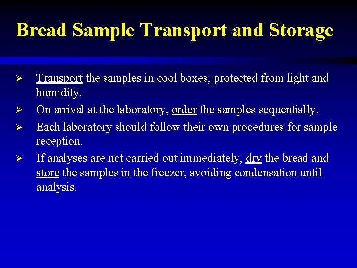Bread Sample Transport and Storage Ø Ø Transport the samples in cool boxes, protected