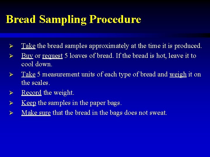 Bread Sampling Procedure Ø Ø Ø Take the bread samples approximately at the time