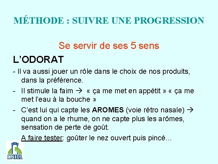 MÉTHODE : SUIVRE UNE PROGRESSION Se servir de ses 5 sens L’ODORAT - Il