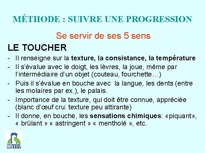 MÉTHODE : SUIVRE UNE PROGRESSION Se servir de ses 5 sens LE TOUCHER -