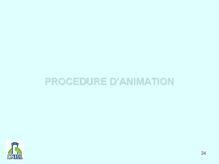 PROCEDURE D’ANIMATION 24 