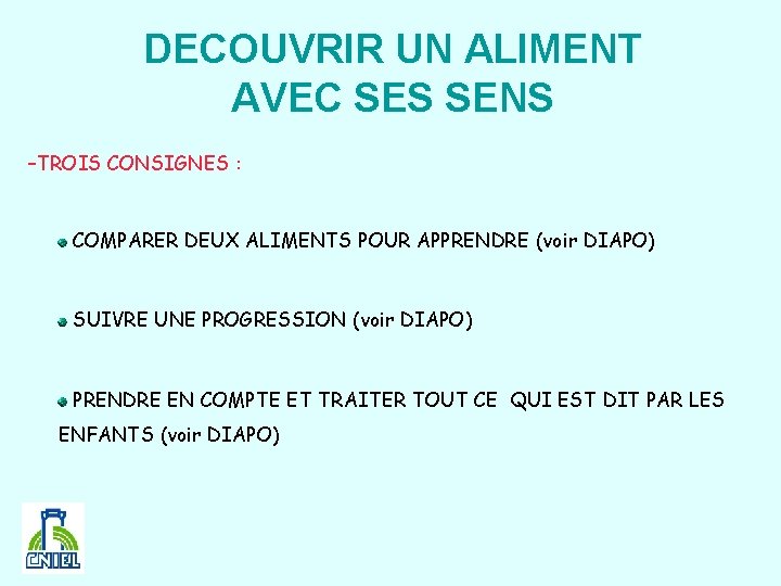 DECOUVRIR UN ALIMENT AVEC SES SENS –TROIS CONSIGNES : COMPARER DEUX ALIMENTS POUR APPRENDRE