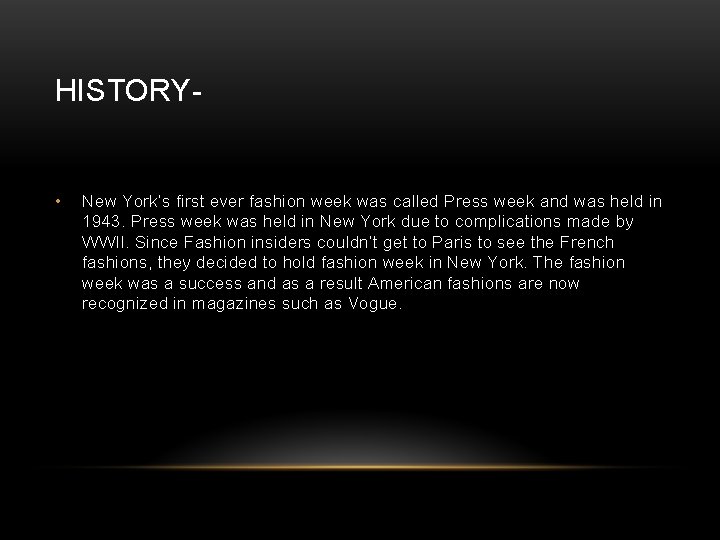 HISTORY- • New York’s first ever fashion week was called Press week and was