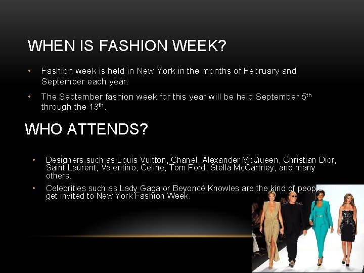 WHEN IS FASHION WEEK? • Fashion week is held in New York in the