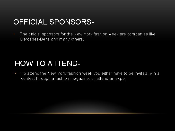 OFFICIAL SPONSORS • The official sponsors for the New York fashion week are companies