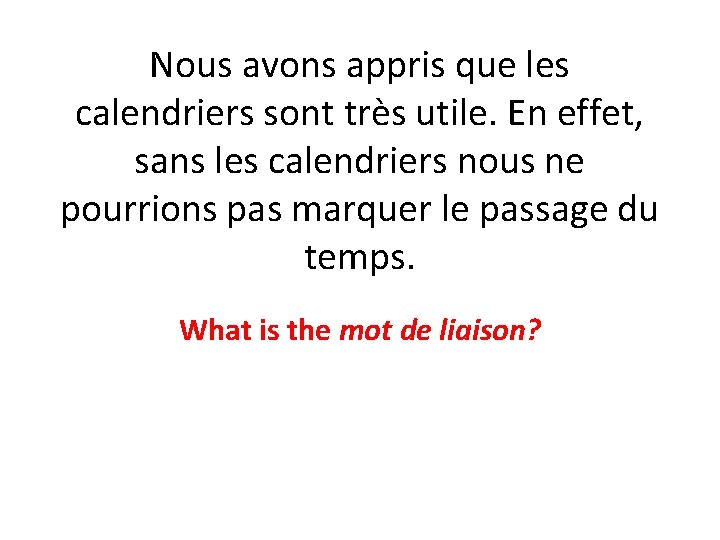 Nous avons appris que les calendriers sont très utile. En effet, sans les calendriers