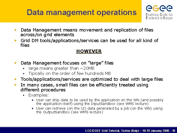 Data management operations • Data Management means movement and replication of files across/on grid