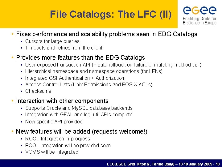 File Catalogs: The LFC (II) • Fixes performance and scalability problems seen in EDG