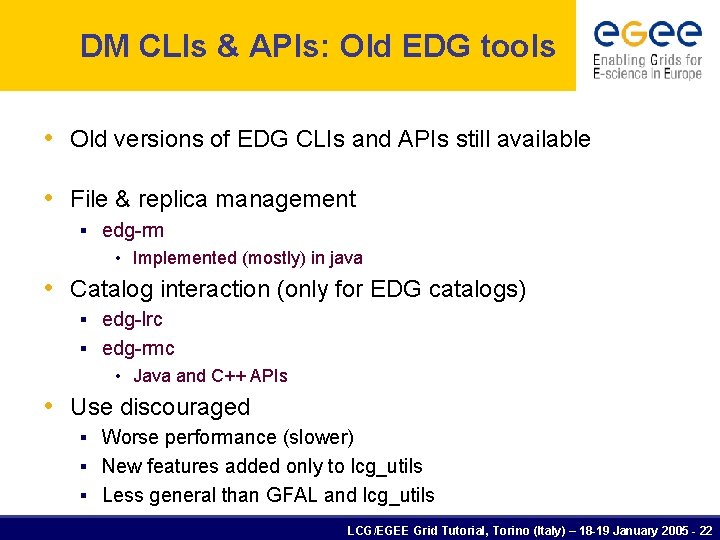 DM CLIs & APIs: Old EDG tools • Old versions of EDG CLIs and