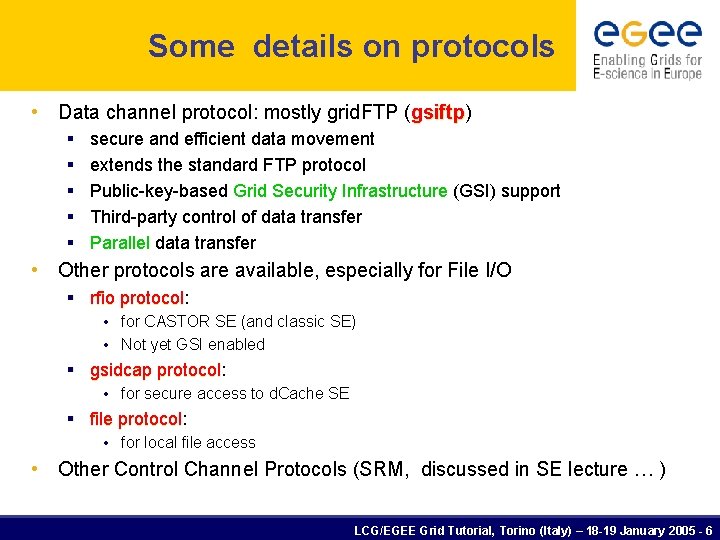 Some details on protocols • Data channel protocol: mostly grid. FTP (gsiftp) gsiftp §