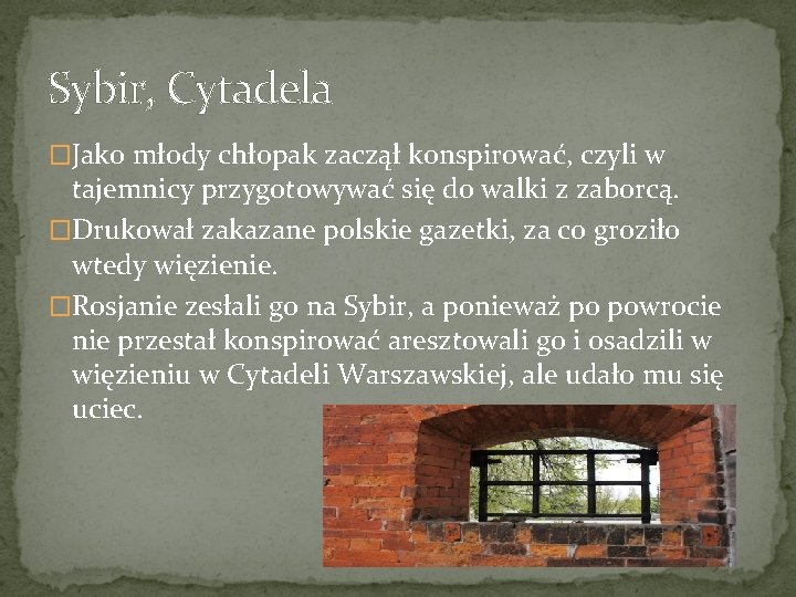 Sybir, Cytadela �Jako młody chłopak zaczął konspirować, czyli w tajemnicy przygotowywać się do walki