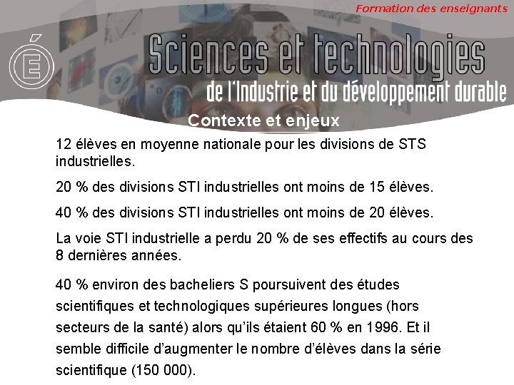 Formation des enseignants Contexte et enjeux 12 élèves en moyenne nationale pour les divisions