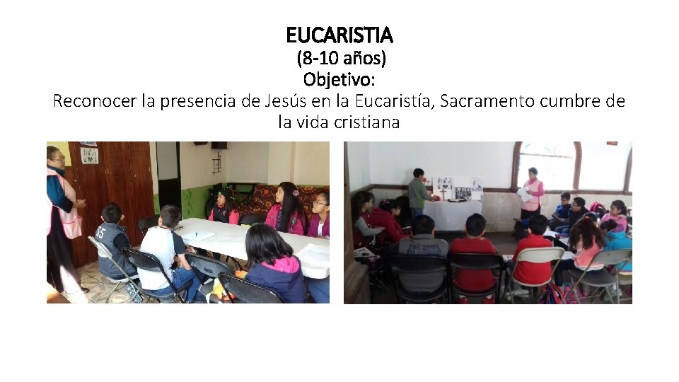 EUCARISTIA (8 -10 años) Objetivo: Reconocer la presencia de Jesús en la Eucaristía, Sacramento