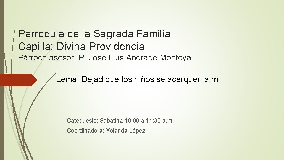 Parroquia de la Sagrada Familia Capilla: Divina Providencia Párroco asesor: P. José Luis Andrade