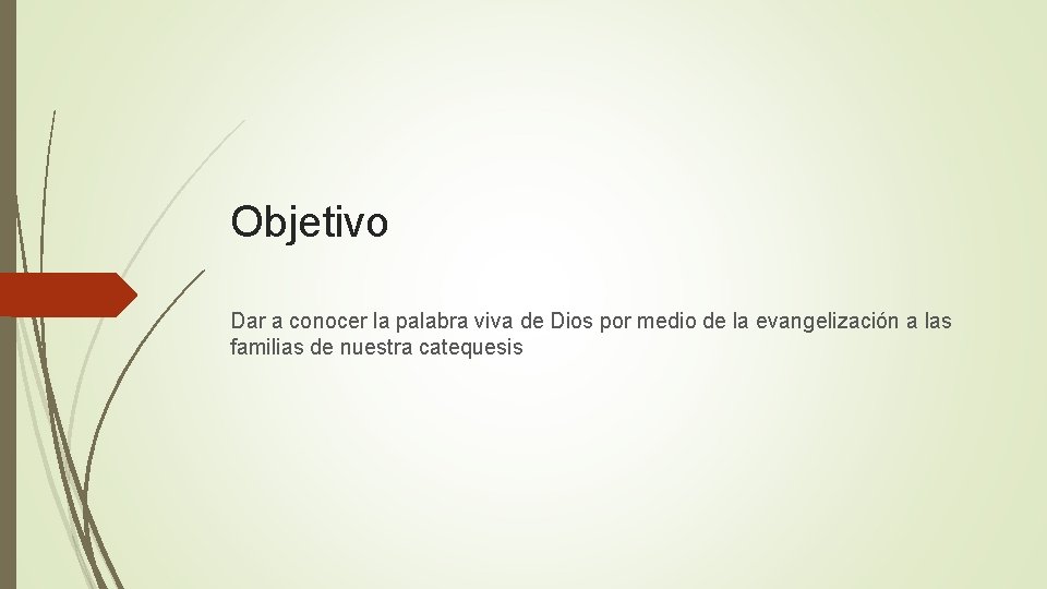 Objetivo Dar a conocer la palabra viva de Dios por medio de la evangelización