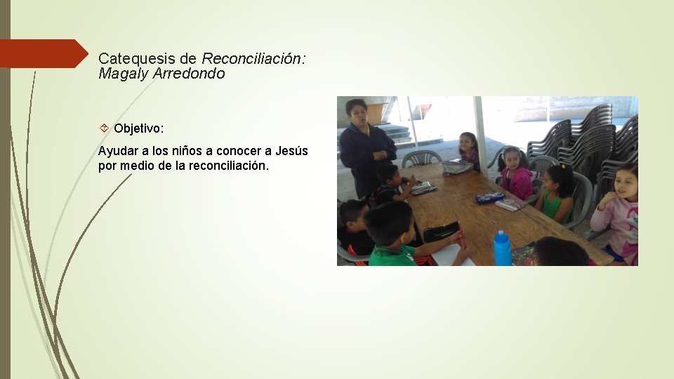 Catequesis de Reconciliación: Magaly Arredondo Objetivo: Ayudar a los niños a conocer a Jesús