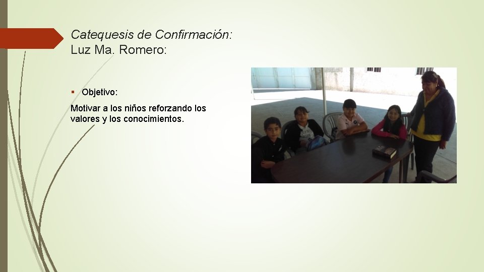 Catequesis de Confirmación: Luz Ma. Romero: § Objetivo: Motivar a los niños reforzando los